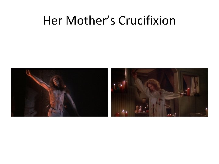 Her Mother’s Crucifixion 