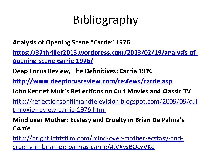 Bibliography Analysis of Opening Scene “Carrie” 1976 https: //37 thriller 2013. wordpress. com/2013/02/19/analysis-ofopening-scene-carrie-1976/ Deep