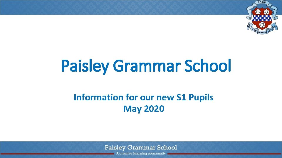 Paisley Grammar School Information for our new S 1 Pupils May 2020 