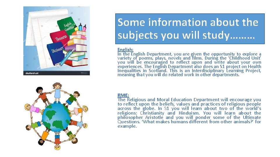 Some information about the subjects you will study……… English: In the English Department, you