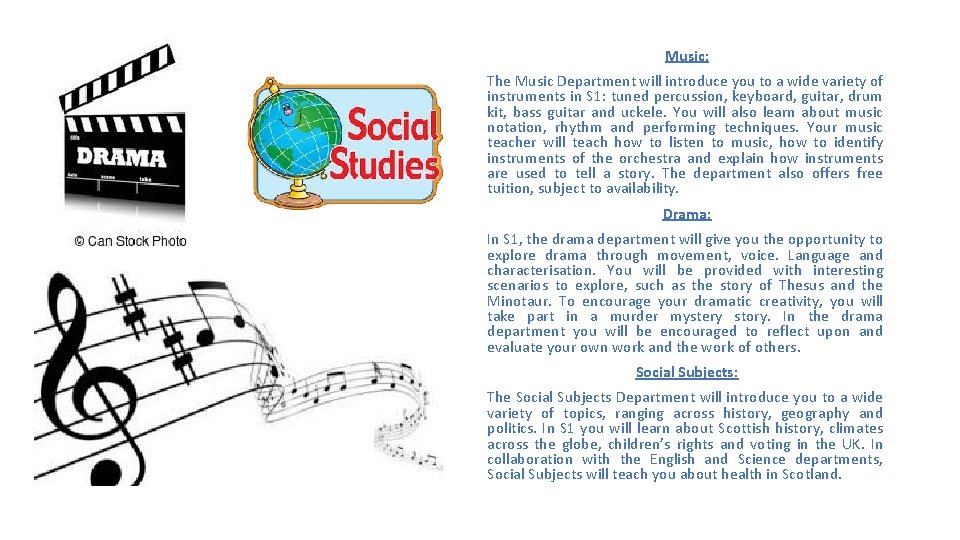 Music: The Music Department will introduce you to a wide variety of instruments in