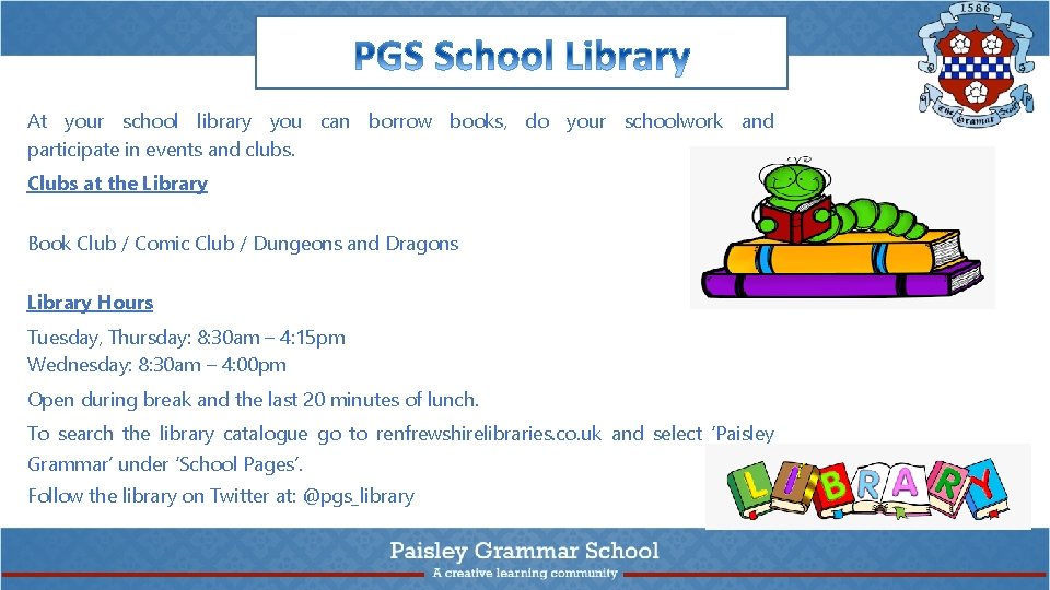 At your school library you can borrow books, do your schoolwork and participate in