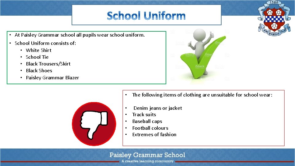  • At Paisley Grammar school all pupils wear school uniform. • School Uniform