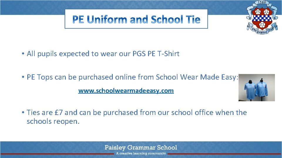  • All pupils expected to wear our PGS PE T-Shirt • PE Tops