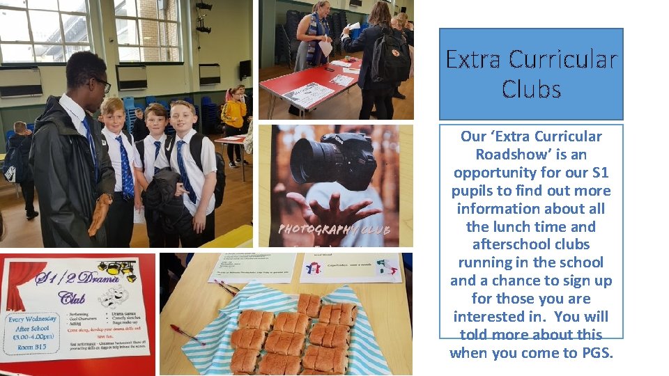 Extra Curricular Clubs Our ‘Extra Curricular Roadshow’ is an opportunity for our S 1