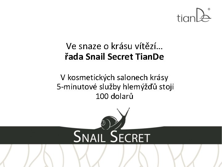 Ve snaze o krásu vítězí… řada Snail Secret Tian. De V kosmetických salonech krásy