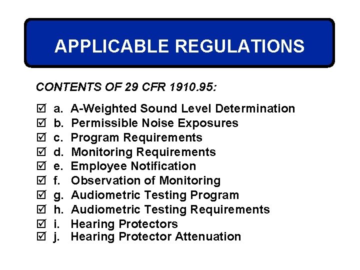 APPLICABLE REGULATIONS CONTENTS OF 29 CFR 1910. 95: þ þ þ þ þ a.