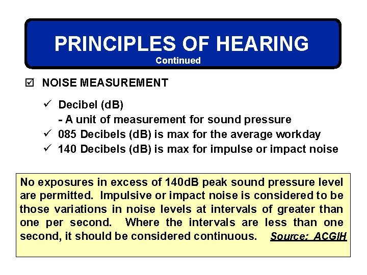 PRINCIPLES OF HEARING Continued þ NOISE MEASUREMENT ü Decibel (d. B) - A unit