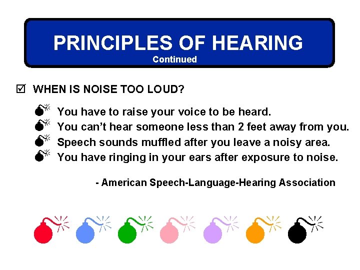 PRINCIPLES OF HEARING Continued þ WHEN IS NOISE TOO LOUD? M M You have