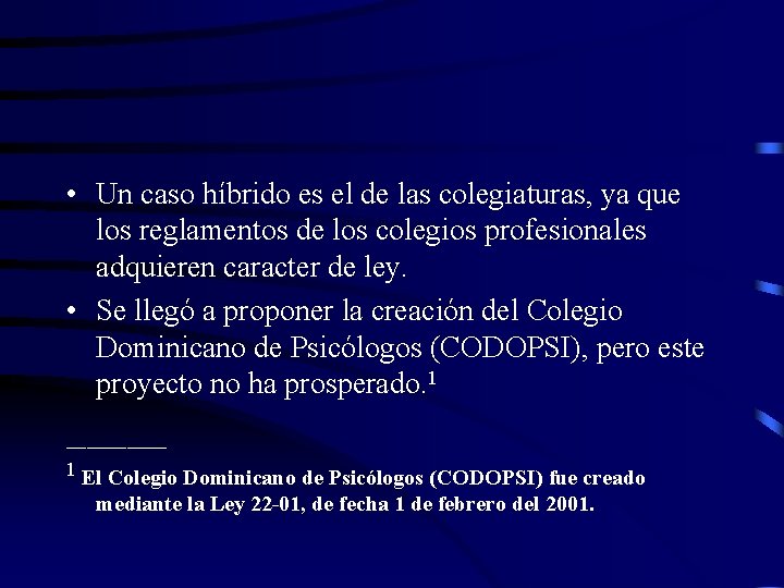  • Un caso híbrido es el de las colegiaturas, ya que los reglamentos