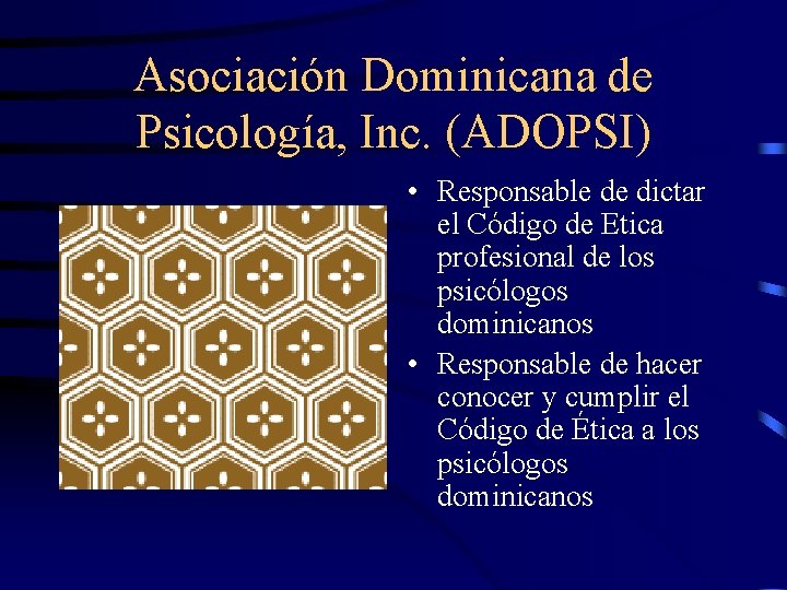 Asociación Dominicana de Psicología, Inc. (ADOPSI) • Responsable de dictar el Código de Etica