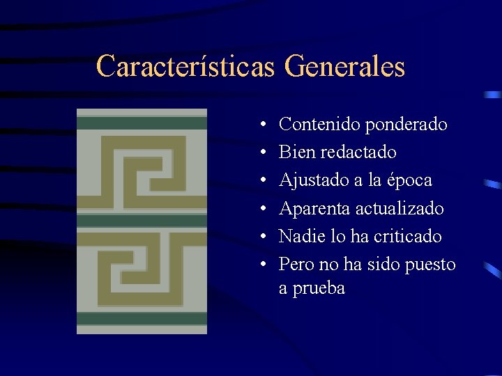 Características Generales • • • Contenido ponderado Bien redactado Ajustado a la época Aparenta