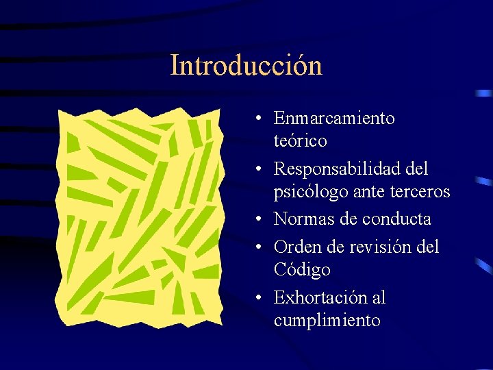 Introducción • Enmarcamiento teórico • Responsabilidad del psicólogo ante terceros • Normas de conducta