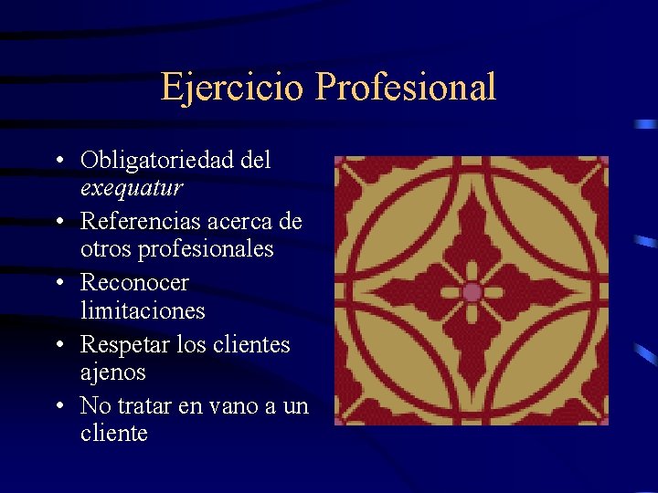 Ejercicio Profesional • Obligatoriedad del exequatur • Referencias acerca de otros profesionales • Reconocer