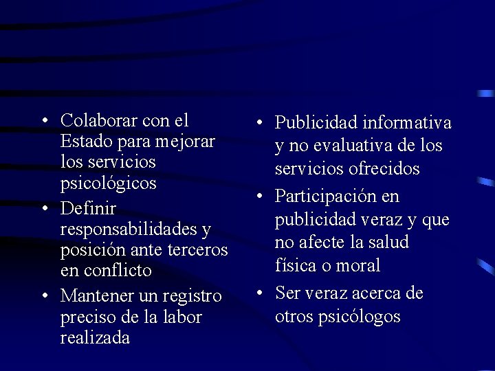  • Colaborar con el Estado para mejorar los servicios psicológicos • Definir responsabilidades