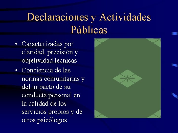 Declaraciones y Actividades Públicas • Caracterizadas por claridad, precisión y objetividad técnicas • Conciencia