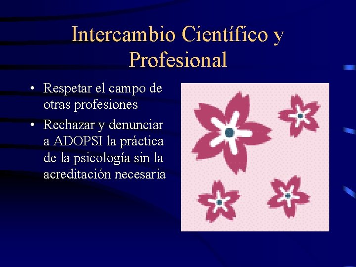 Intercambio Científico y Profesional • Respetar el campo de otras profesiones • Rechazar y