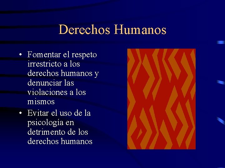 Derechos Humanos • Fomentar el respeto irrestricto a los derechos humanos y denunciar las