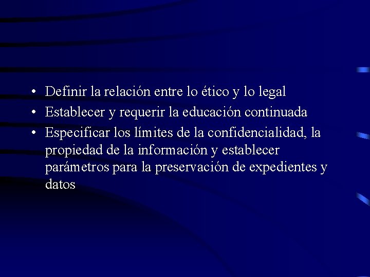  • Definir la relación entre lo ético y lo legal • Establecer y