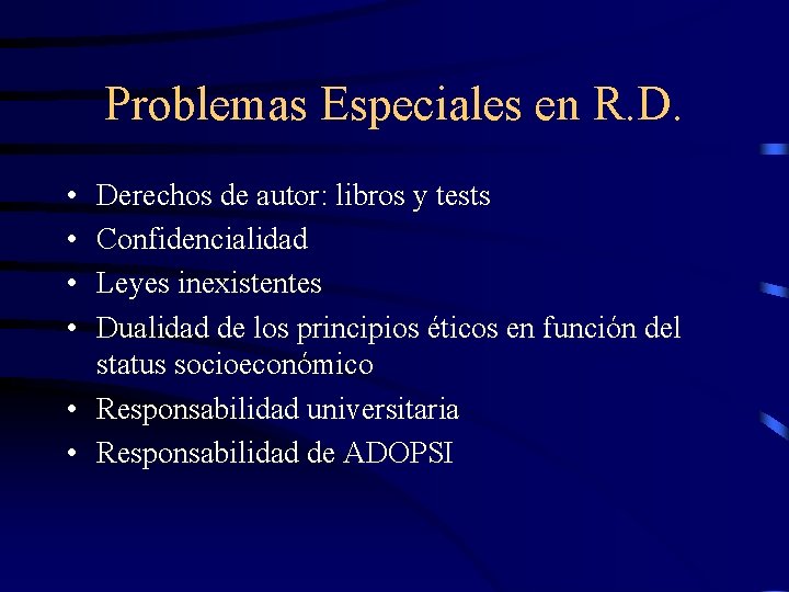 Problemas Especiales en R. D. • • Derechos de autor: libros y tests Confidencialidad