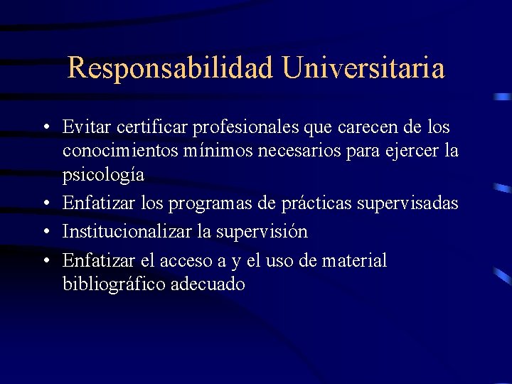 Responsabilidad Universitaria • Evitar certificar profesionales que carecen de los conocimientos mínimos necesarios para