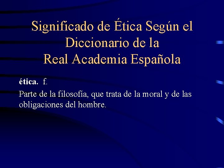 Significado de Ética Según el Diccionario de la Real Academia Española ética. f. Parte