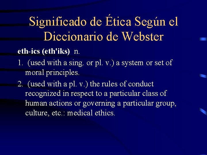 Significado de Ética Según el Diccionario de Webster eth-ics (eth'iks) n. 1. (used with