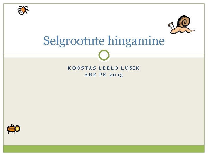 Selgrootute hingamine KOOSTAS LEELO LUSIK ARE PK 2013 