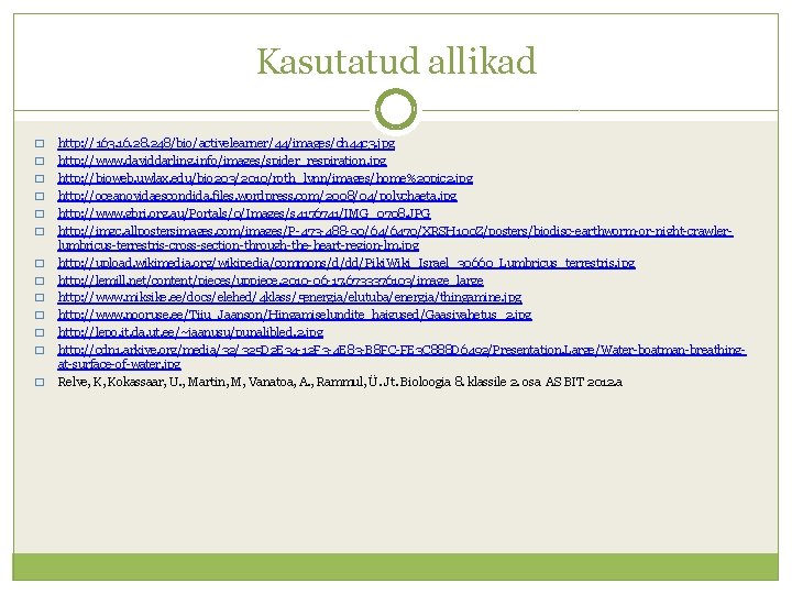 Kasutatud allikad � � � � http: //163. 16. 28. 248/bio/activelearner/44/images/ch 44 c 3.