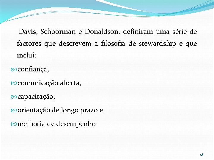 Davis, Schoorman e Donaldson, definiram uma série de factores que descrevem a filosofia Davis, Schoorman e Donaldson, definiram uma série de factores que descrevem a filosofia