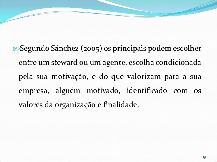Segundo Sánchez (2005) os principais podem escolher entre um steward ou um agente, Segundo Sánchez (2005) os principais podem escolher entre um steward ou um agente,