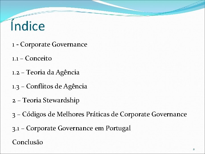 Índice 1 - Corporate Governance 1. 1 – Conceito 1. 2 – Teoria da Índice 1 - Corporate Governance 1. 1 – Conceito 1. 2 – Teoria da