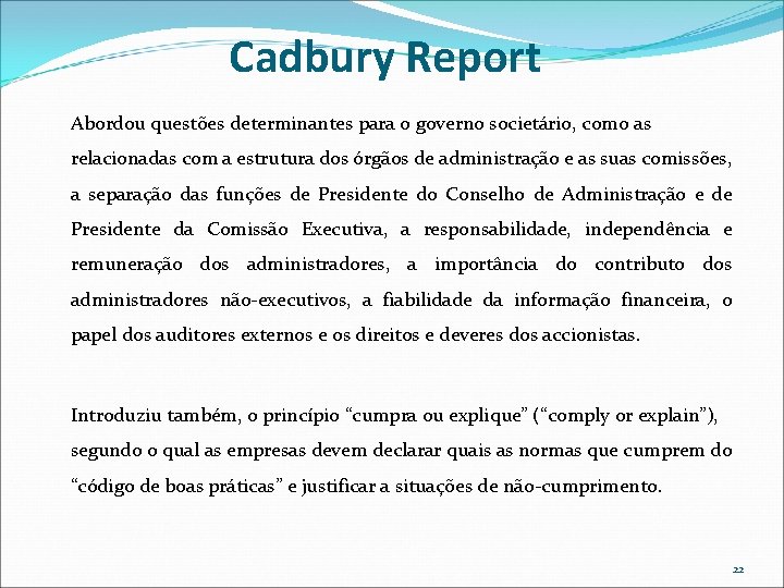 Cadbury Report Abordou questões determinantes para o governo societário, como as relacionadas com a Cadbury Report Abordou questões determinantes para o governo societário, como as relacionadas com a
