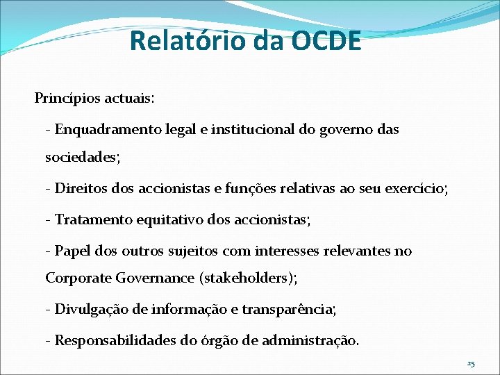 Relatório da OCDE Princípios actuais: - Enquadramento legal e institucional do governo das sociedades; Relatório da OCDE Princípios actuais: - Enquadramento legal e institucional do governo das sociedades;