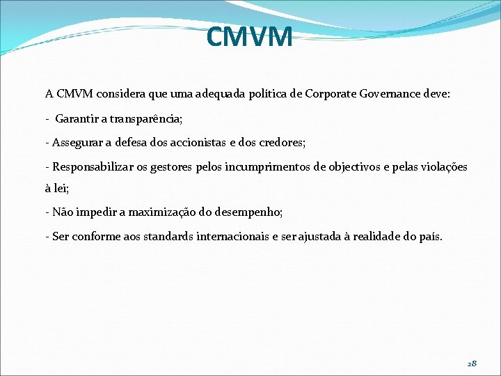CMVM A CMVM considera que uma adequada política de Corporate Governance deve: - Garantir CMVM A CMVM considera que uma adequada política de Corporate Governance deve: - Garantir