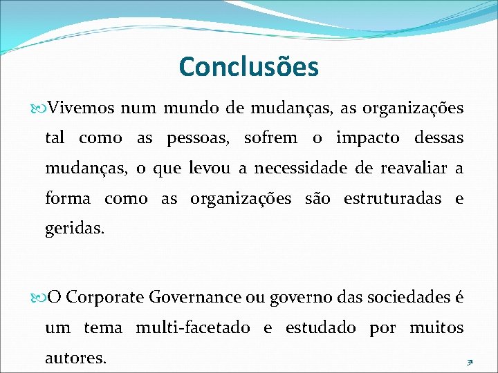 Conclusões Vivemos num mundo de mudanças, as organizações tal como as pessoas, sofrem o Conclusões Vivemos num mundo de mudanças, as organizações tal como as pessoas, sofrem o