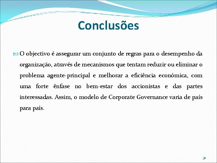 Conclusões O objectivo é assegurar um conjunto de regras para o desempenho da organização, Conclusões O objectivo é assegurar um conjunto de regras para o desempenho da organização,