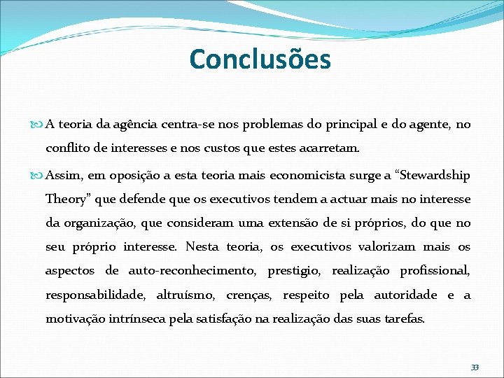 Conclusões A teoria da agência centra-se nos problemas do principal e do agente, no Conclusões A teoria da agência centra-se nos problemas do principal e do agente, no