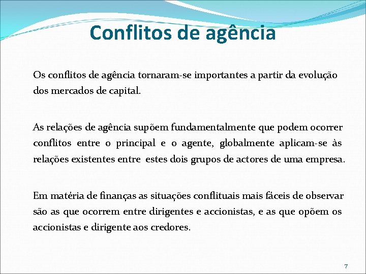 Conflitos de agência Os conflitos de agência tornaram-se importantes a partir da evolução dos Conflitos de agência Os conflitos de agência tornaram-se importantes a partir da evolução dos