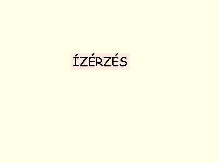 ÍZÉRZÉS 