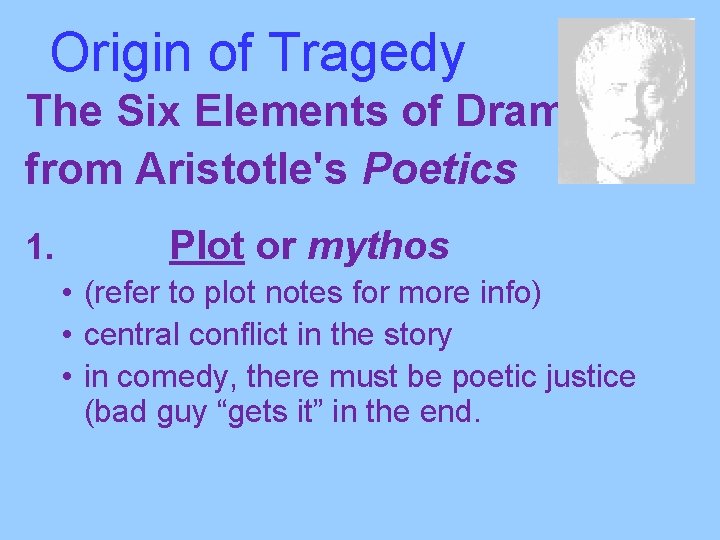 Origin of Tragedy The Six Elements of Drama from Aristotle's Poetics 1. Plot or