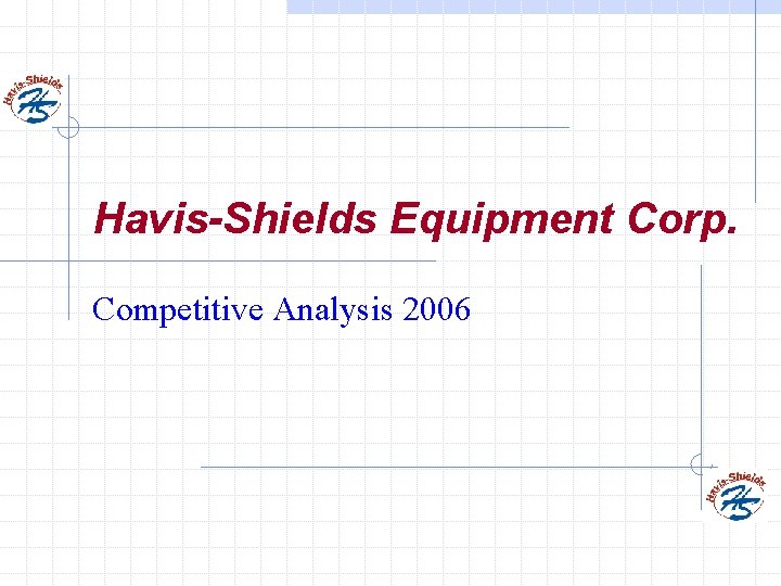 Havis-Shields Equipment Corp. Competitive Analysis 2006 