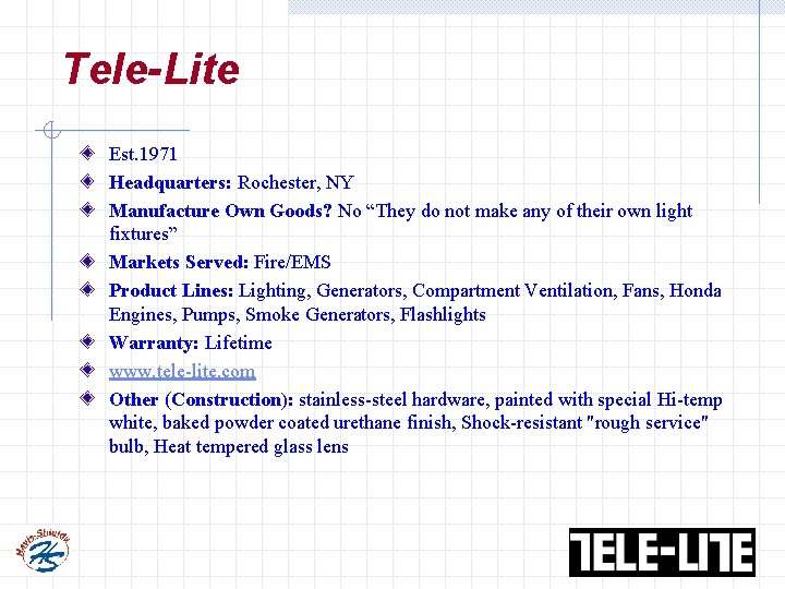 Tele-Lite Est. 1971 Headquarters: Rochester, NY Manufacture Own Goods? No “They do not make