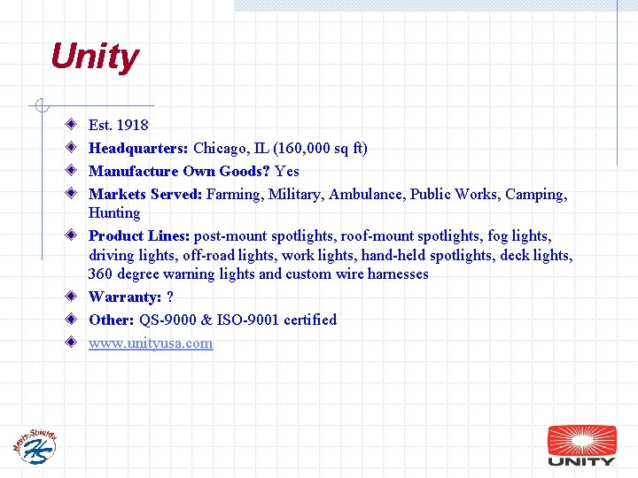 Unity Est. 1918 Headquarters: Chicago, IL (160, 000 sq ft) Manufacture Own Goods? Yes