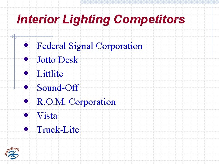 Interior Lighting Competitors Federal Signal Corporation Jotto Desk Littlite Sound-Off R. O. M. Corporation