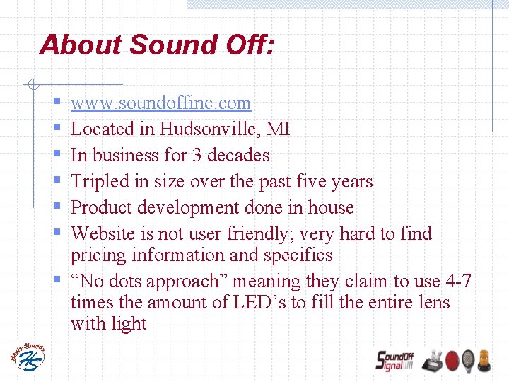 About Sound Off: § § § www. soundoffinc. com Located in Hudsonville, MI In