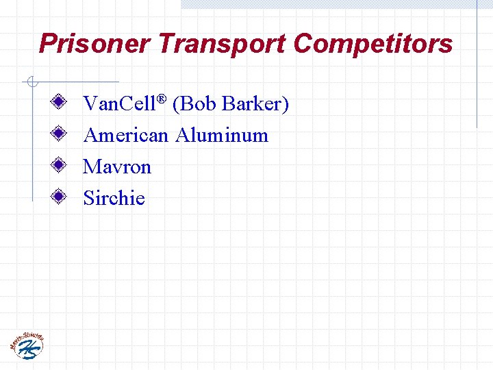 Prisoner Transport Competitors Van. Cell® (Bob Barker) American Aluminum Mavron Sirchie 