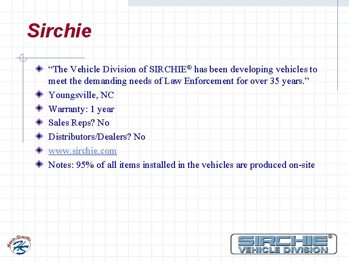 Sirchie “The Vehicle Division of SIRCHIE® has been developing vehicles to meet the demanding
