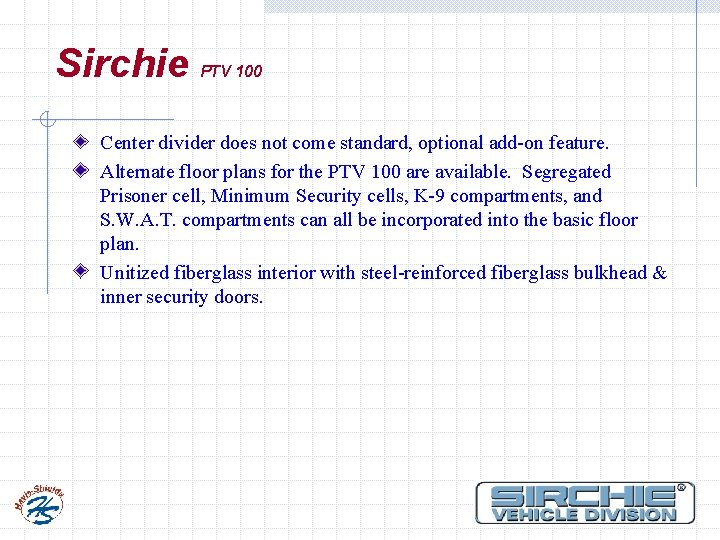 Sirchie PTV 100 Center divider does not come standard, optional add-on feature. Alternate floor