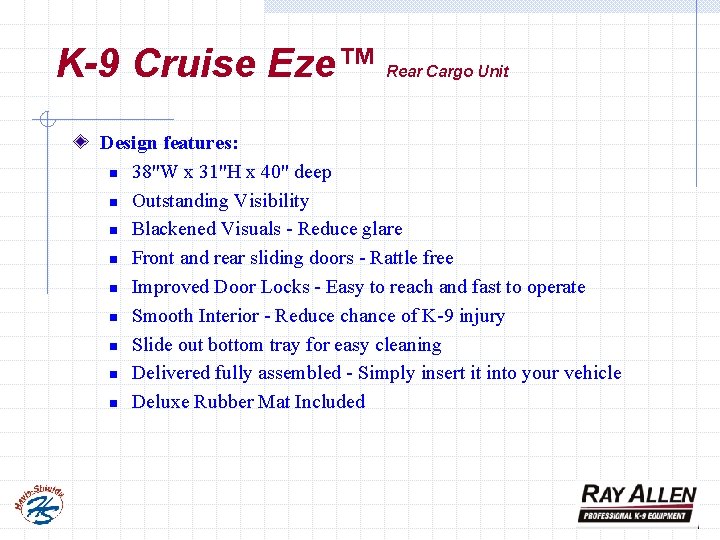 K-9 Cruise Eze™ Rear Cargo Unit Design features: n 38"W x 31"H x 40"
